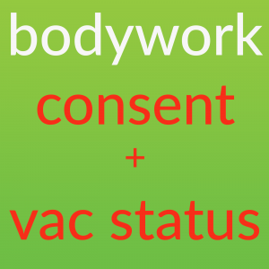 bodywork consent and vac status